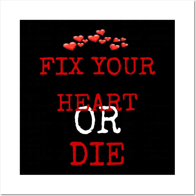 fix your heart or die Wall Art by ERRAMSHOP